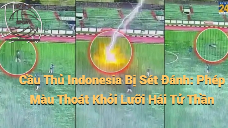 Cầu Thủ Indonesia Bị Sét Đánh: Phép Màu Thoát Khỏi Lưỡi Hái Tử Thần