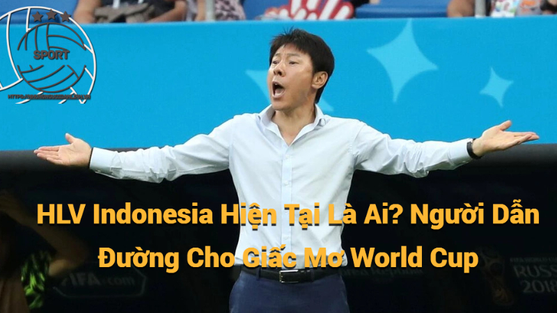 HLV Indonesia Hiện Tại Là Ai? Người Dẫn Đường Cho Giấc Mơ World Cup