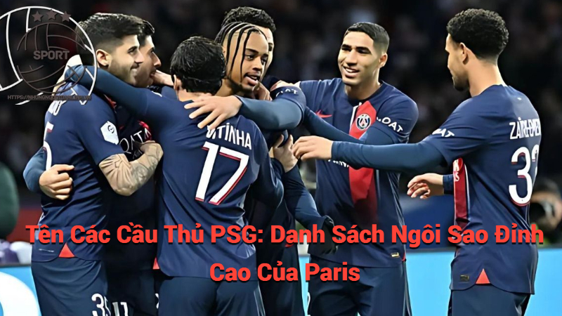 Tên Các Cầu Thủ PSG: Danh Sách Ngôi Sao Đỉnh Cao Của Paris